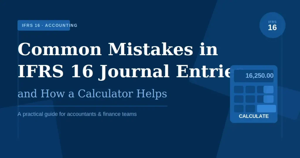 The Common Mistakes in IFRS 16 Journal Entries and How a Calculator Helps