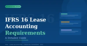 IFRS 16 Lease Accounting Requirements: A Detailed Guide