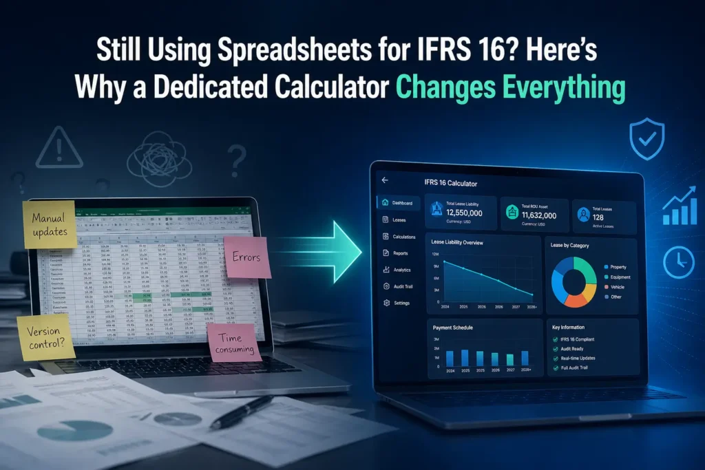 Still Using Spreadsheets for IFRS 16 Here's Why a Dedicated Calculator Changes Everything