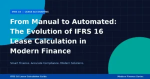 From Manual to Automated: The Evolution of IFRS 16 Lease Calculation in Modern Finance