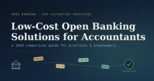Best Low-Cost Open Banking Solutions for Accountants (2026 Guide)