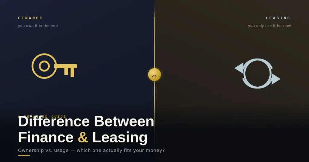 Difference Between Finance and Leasing: A Detailed Guide